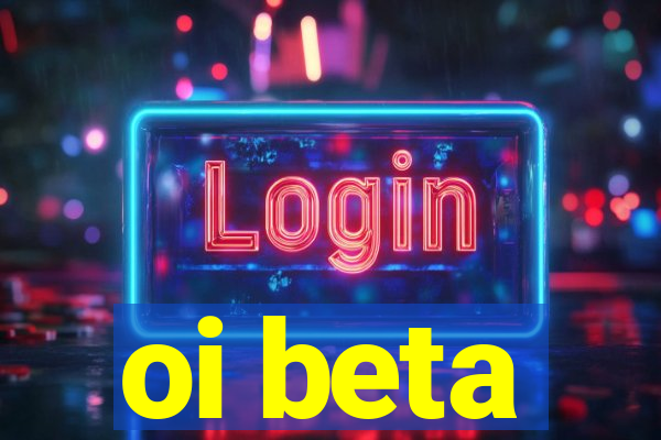 oi beta